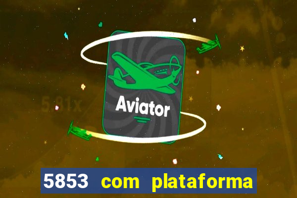 5853 com plataforma de jogos